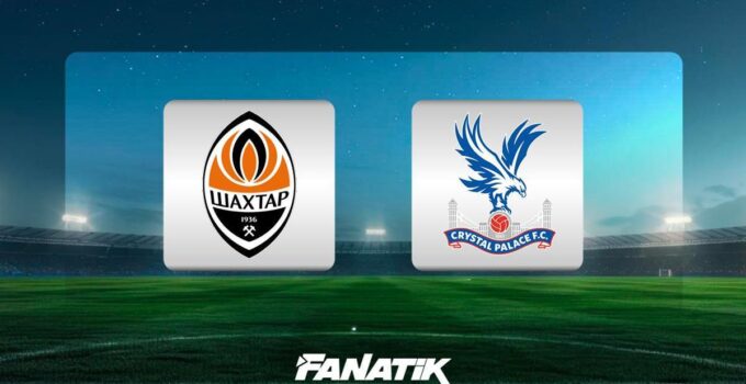 Shakhtar Donetsk – Crystal Palace maçı ne zaman, saat kaçta ve hangi kanalda? (Konferans Ligi yarı final)