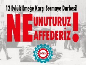 12 Eylül 1980 askeri darbesinin 46’ncı yılı… Birleşik Metal-İş: 12 Eylül’ün işçi ve sendika düşmanı düzeni ortadan kaldırılmadı