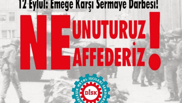 12 Eylül 1980 askeri darbesinin 46’ncı yılı… Birleşik Metal-İş: 12 Eylül’ün işçi ve sendika düşmanı düzeni ortadan kaldırılmadı