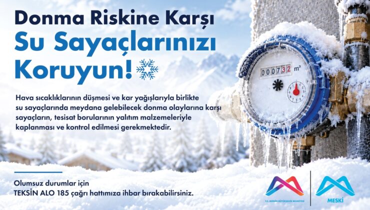 MESKİ, yaylalık bölgelerde su sayaçları ve borularında donma riskine karşı uyardı
