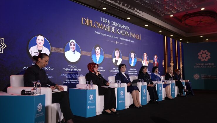 Türk Dünyası Diyalog Forumu kapsamında “Türk Dünyasında Diplomaside Kadın Paneli” düzenlendi